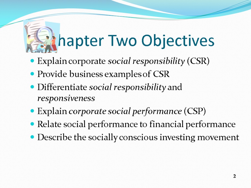 2 Chapter Two Objectives Explain corporate social responsibility (CSR) Provide business examples of CSR